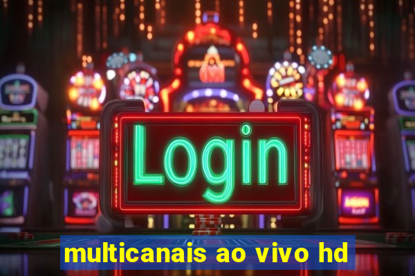 multicanais ao vivo hd